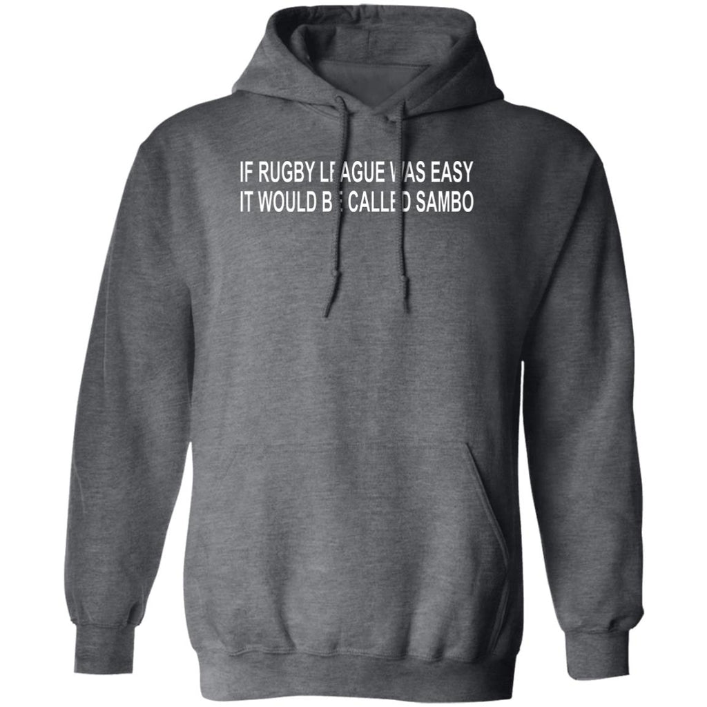 If Rugby League Was Easy It Would Be Called Sambo Shirt, Hoodie, Tank