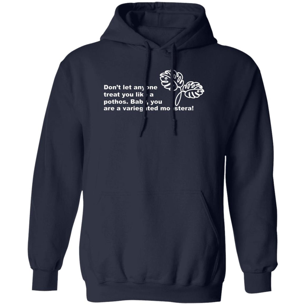 Don’t Let Anyone Treat You Like A Pothos Baby You Are A Variegated Monstera Shirt, Hoodie, Tank