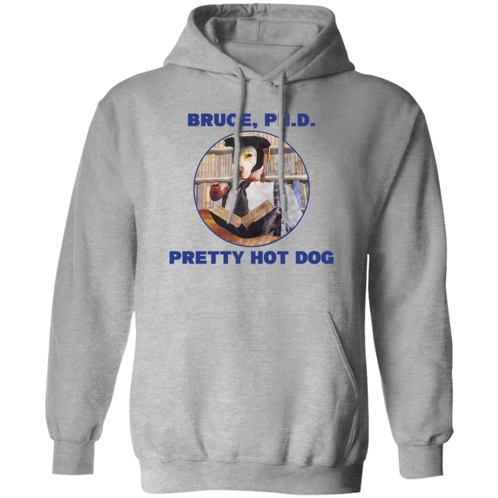 Bruce PHD Pretty Hot Dog Shirt, Hoodie, Tank