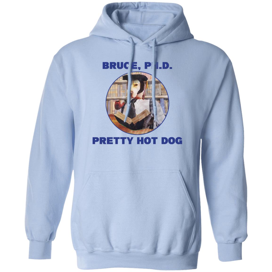 Bruce PHD Pretty Hot Dog Shirt, Hoodie, Tank