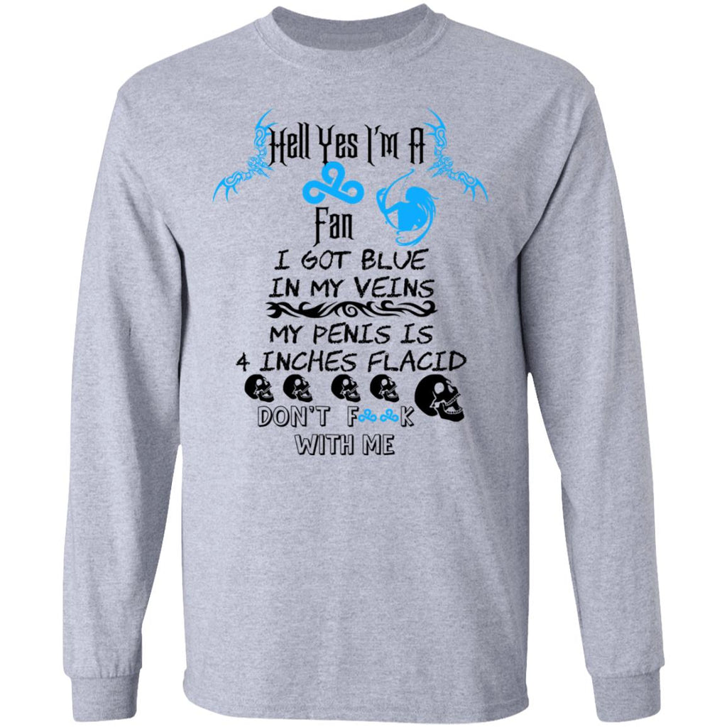 Hell Yes I’m A Fan I Got Blue In My Veins My Penis Is 4 Inches Flacid Don’ts Fuck With Me Shirt, Hoodie, Tank