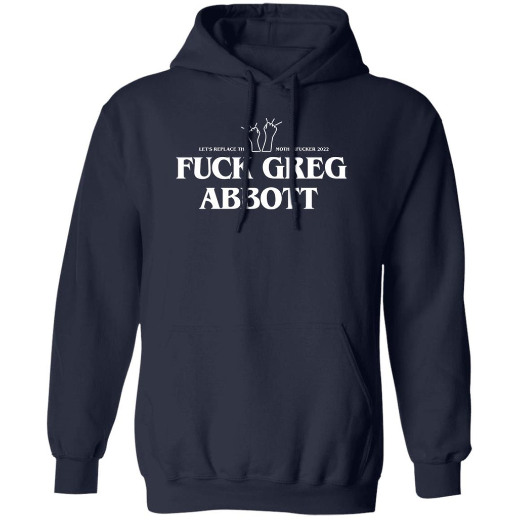Fuck Greg Abbott Let’s Replace The Motherfucker 2022 Shirt, Hoodie, Tank