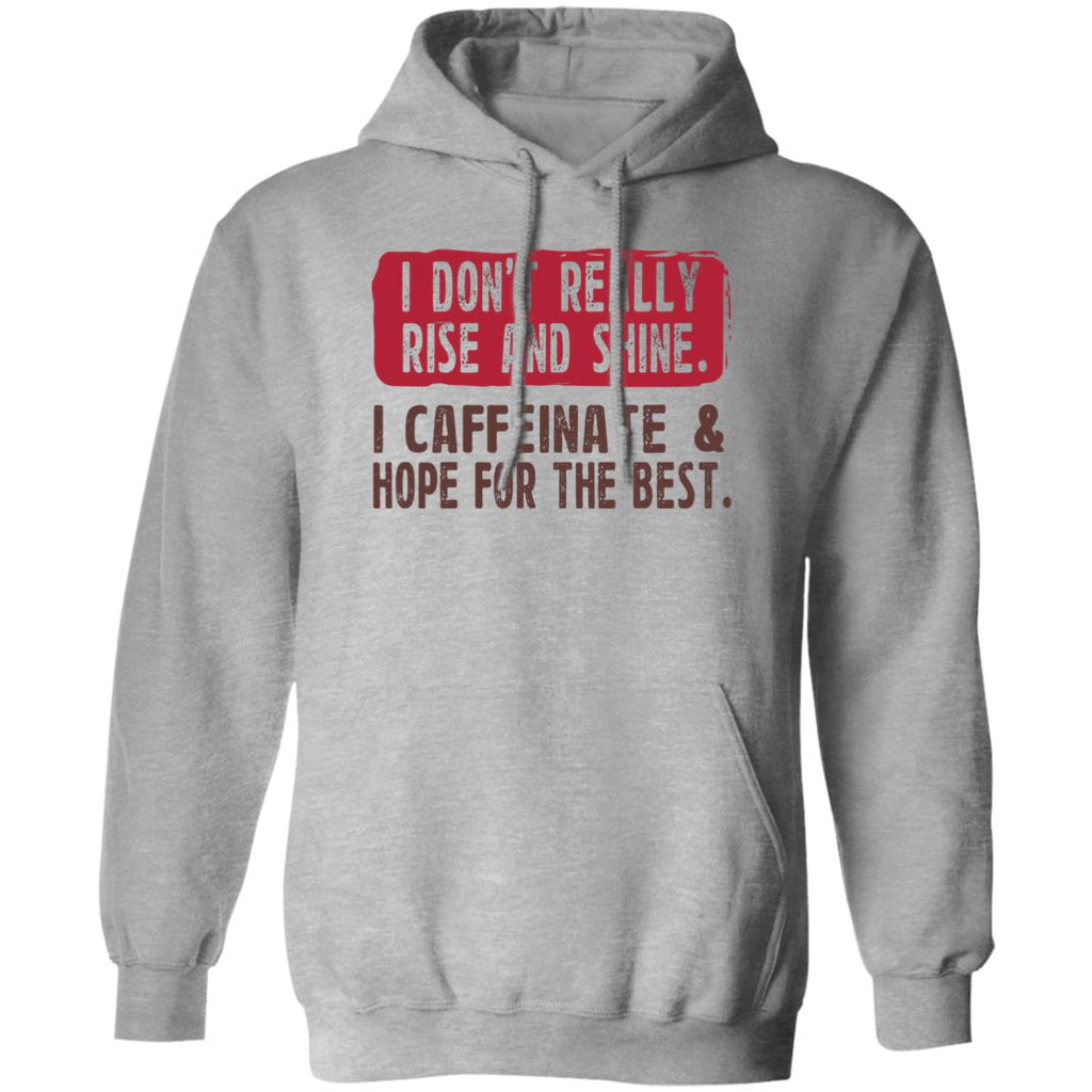 I Don’t Really Rise And Shine I Caffeinate & Hope For The Best Shirt, Hoodie, Tank