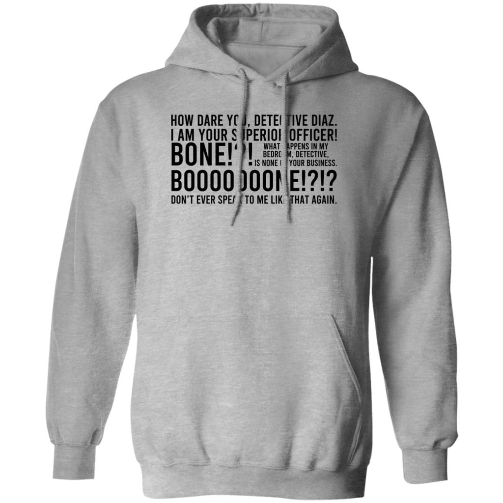How Dare You Detective Diaz I Am Your Superior Officer Bone Booooooone Shirt, Hoodie, Tank