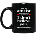 I Am An Atheist You Claim That A God Exists Mug