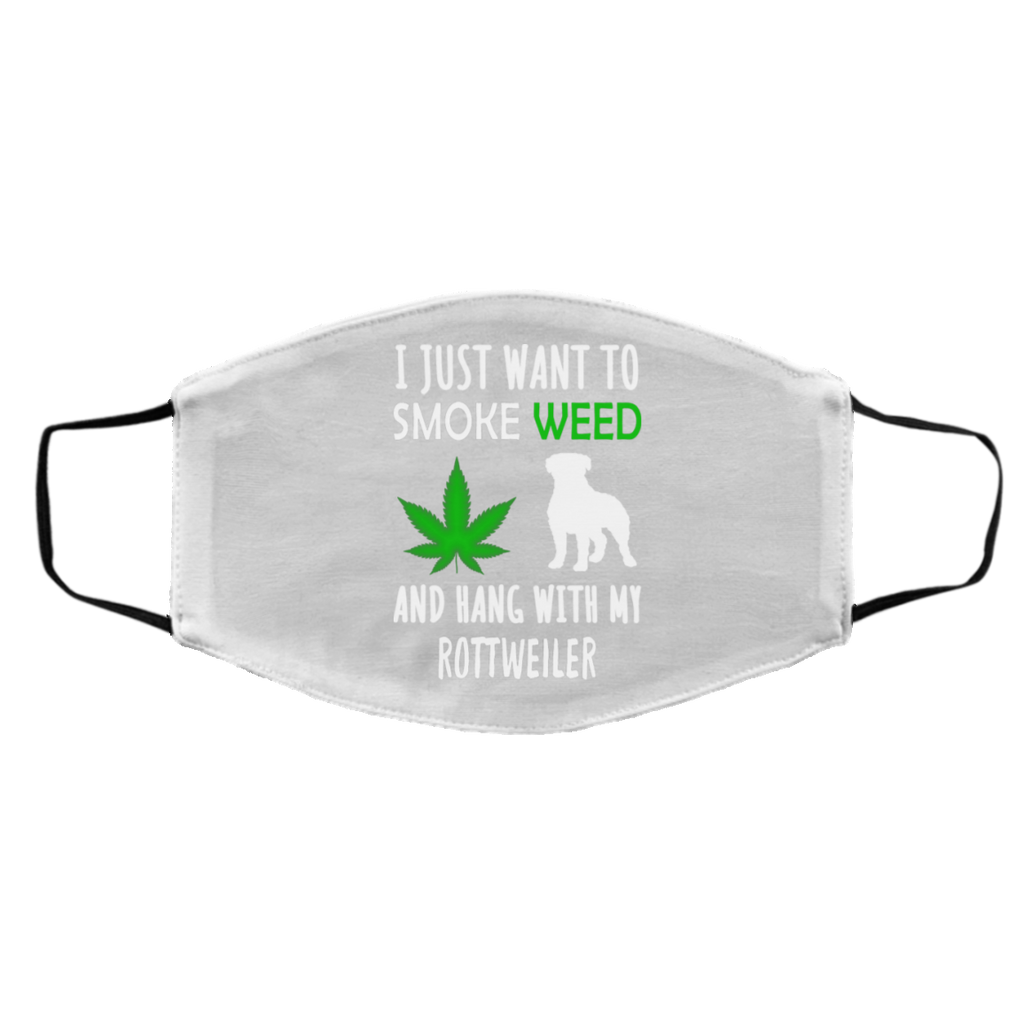 I Just Want To Smoke Weed And Hang With My Rottweiler Face Mask