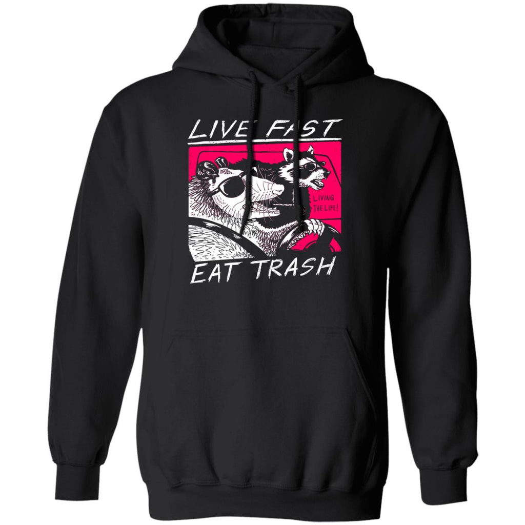 Live Fast Eat Trash Living The Life Shirt, Hoodie, Tank