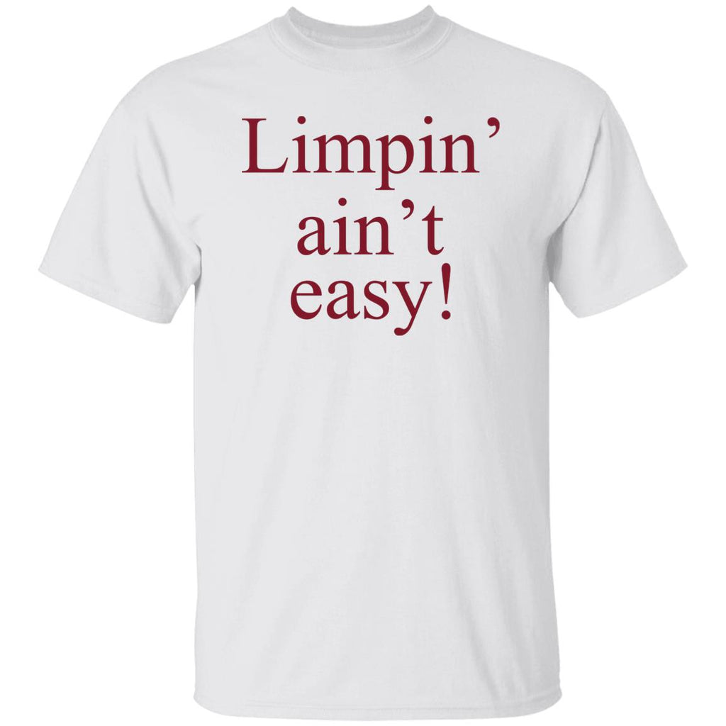 Limpin’ Ain’t Easy Shirt, Hoodie, Tank