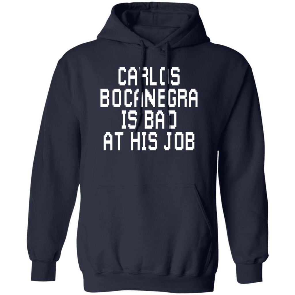 Carlos Bocanegra Is Bad At His Job Shirt, Hoodie, Tank