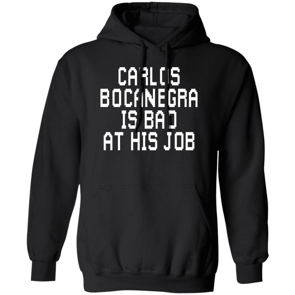 Carlos Bocanegra Is Bad At His Job Shirt, Hoodie, Tank