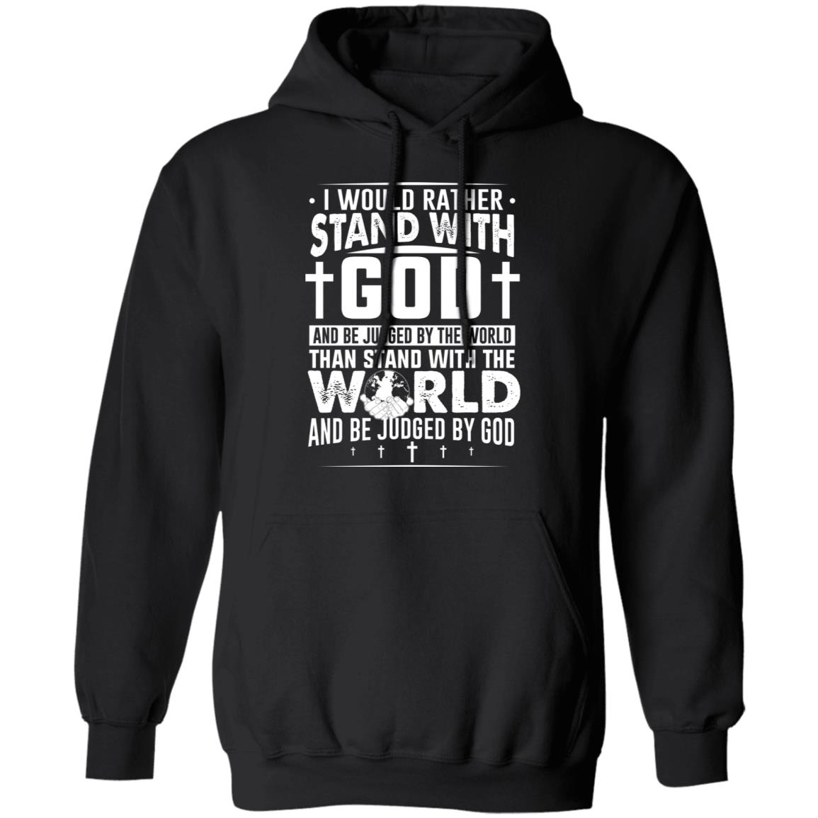 I Would Rather Stand With God And Be Judged By The World Than To Stand With The World And Be Juged By God Christian Shirt, Hoodie, Tank