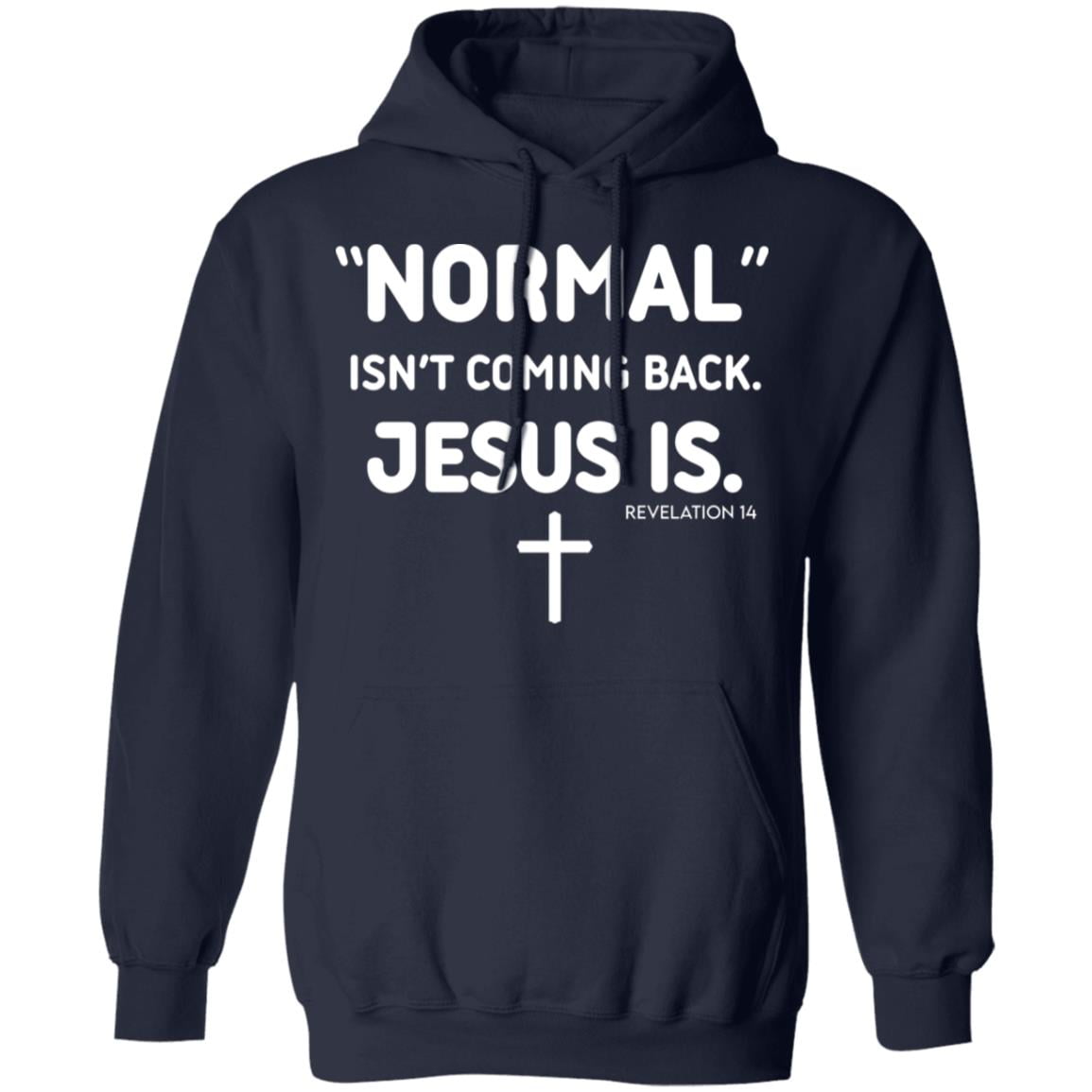 Normal Isn’t Coming Back Jesus Is Revelation 14 Shirt, Hoodie, Tank