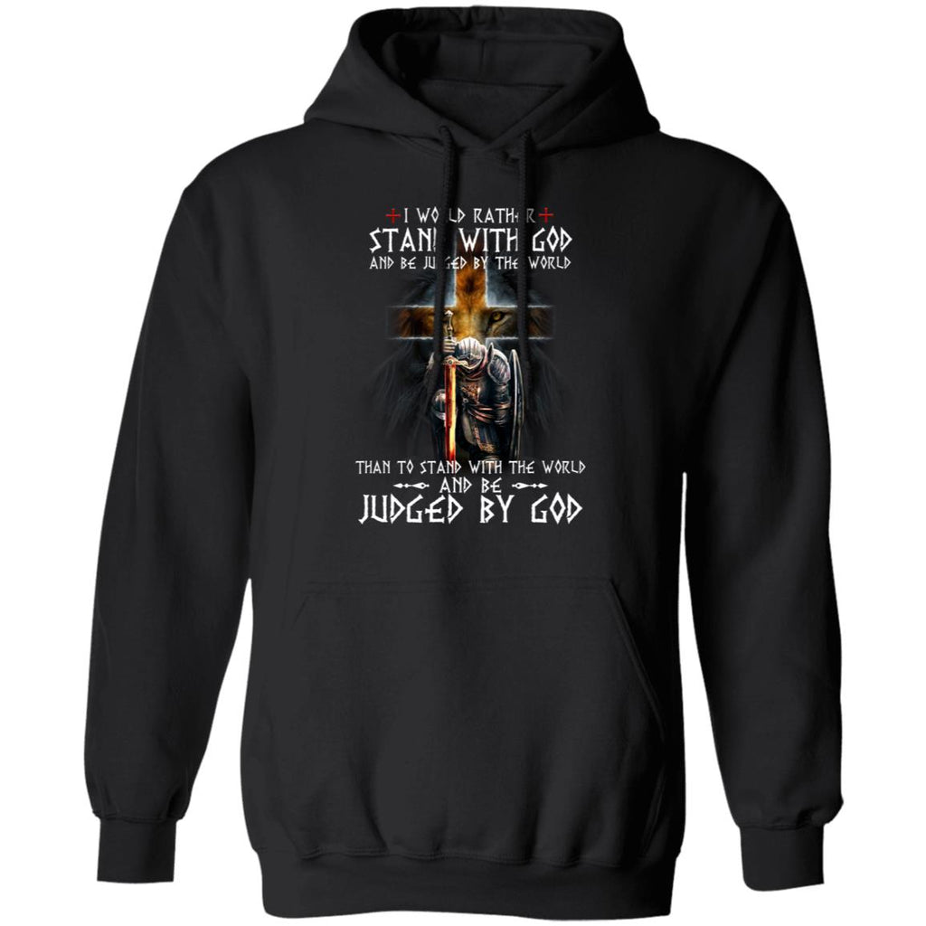 I Would Rather Stand With God And Be Judged By The World Than To Stand With The World And Be Juged By God Shirt, Hoodie, Tank