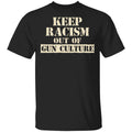 Keep Racism Out Of Gun Culture Shirt, Hoodie, Tank