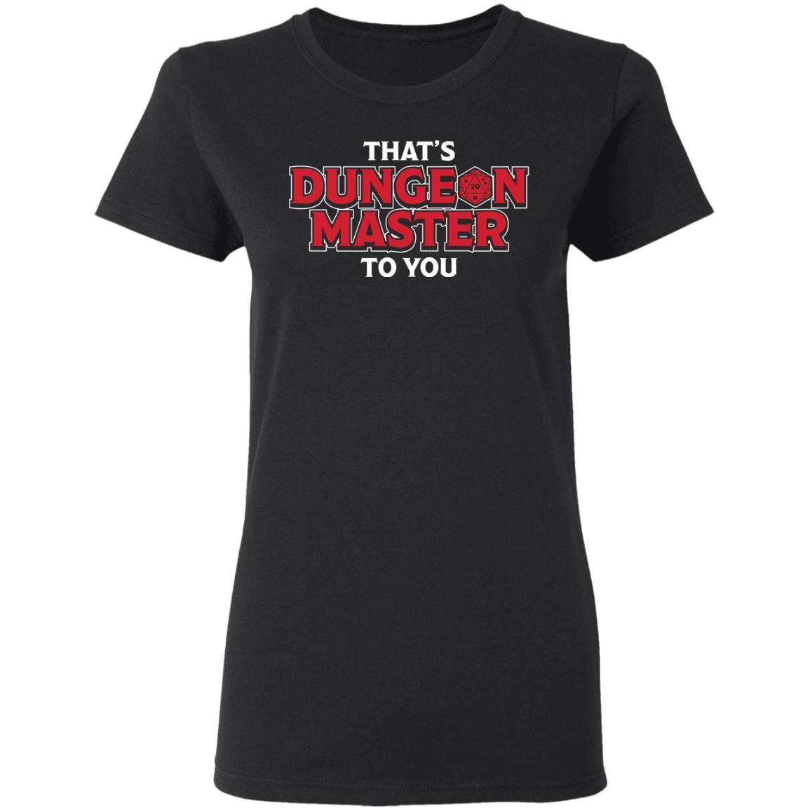 That’s Dungeon Master To You Shirt, Hoodie, Tank
