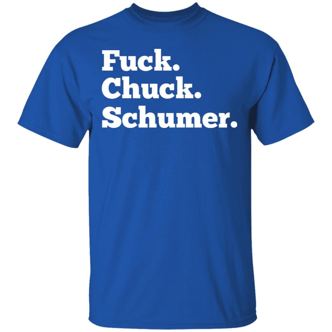 Fuck Chuck Schumer Shirt, Hoodie, Tank