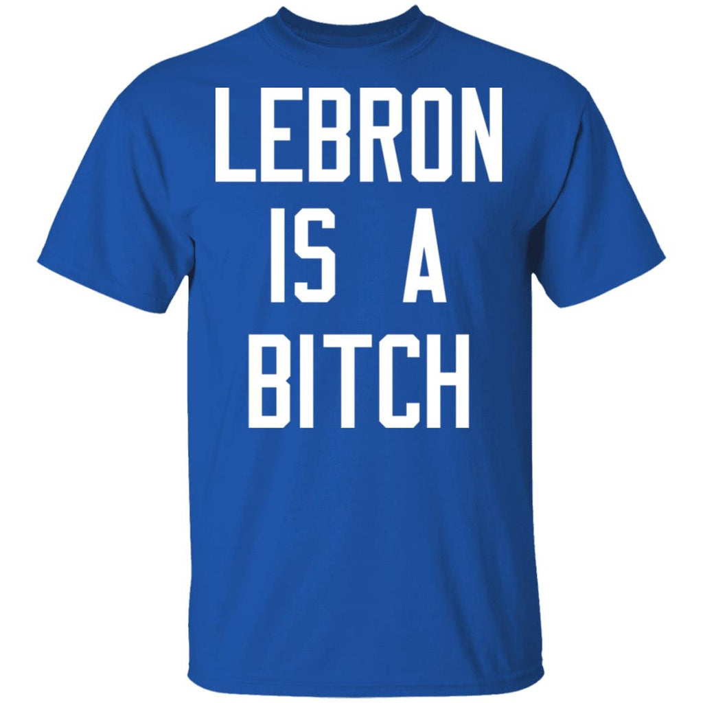 Lebron Is A Bitch Shirt, Hoodie, Tank