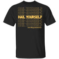 Hail Youself And Megustalations Shirt, Hoodie, Tank