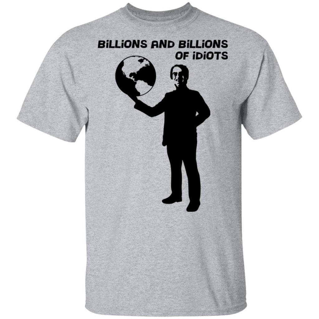 Billions And Billions Of Idiots Shirt, Hoodie, Tank