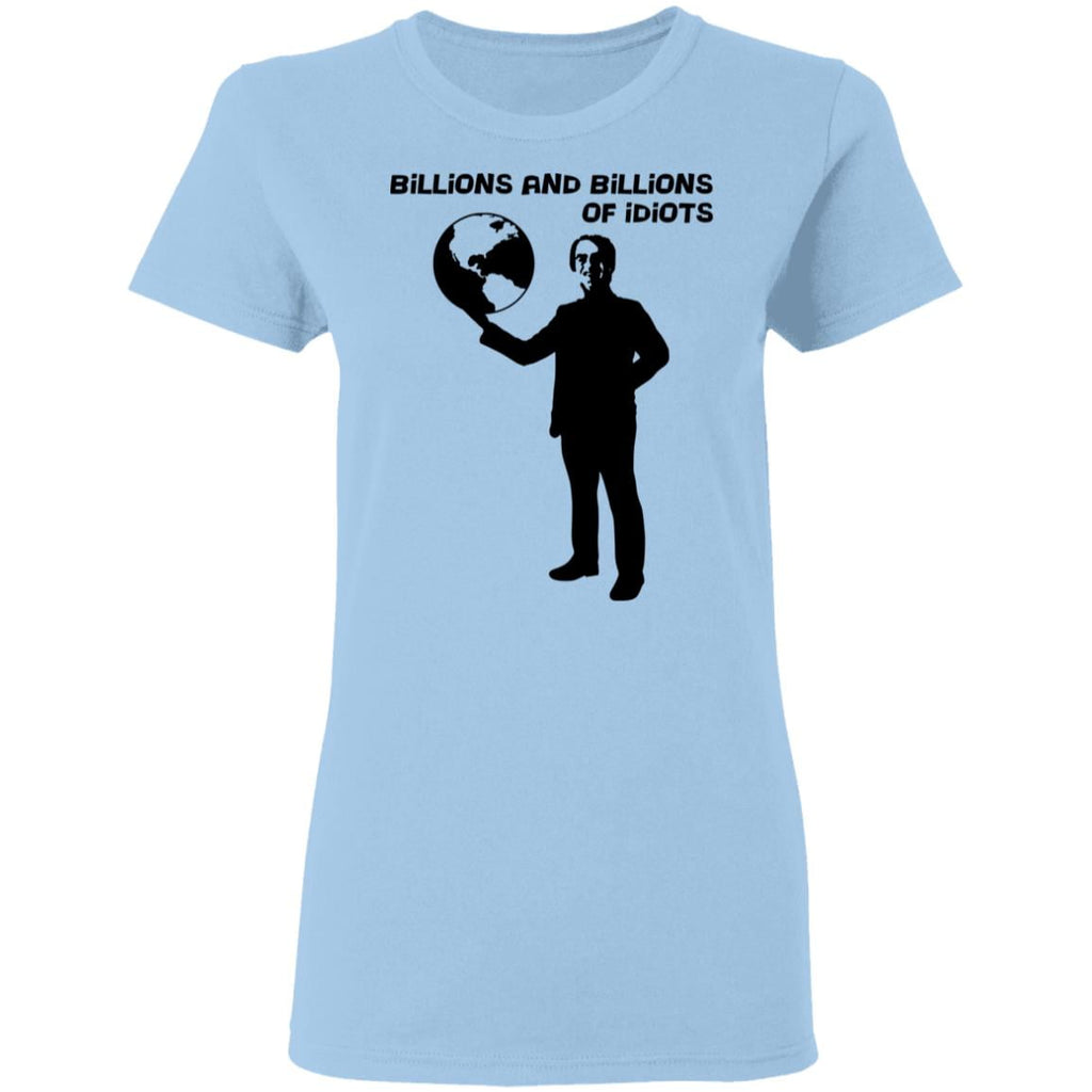 Billions And Billions Of Idiots Shirt, Hoodie, Tank
