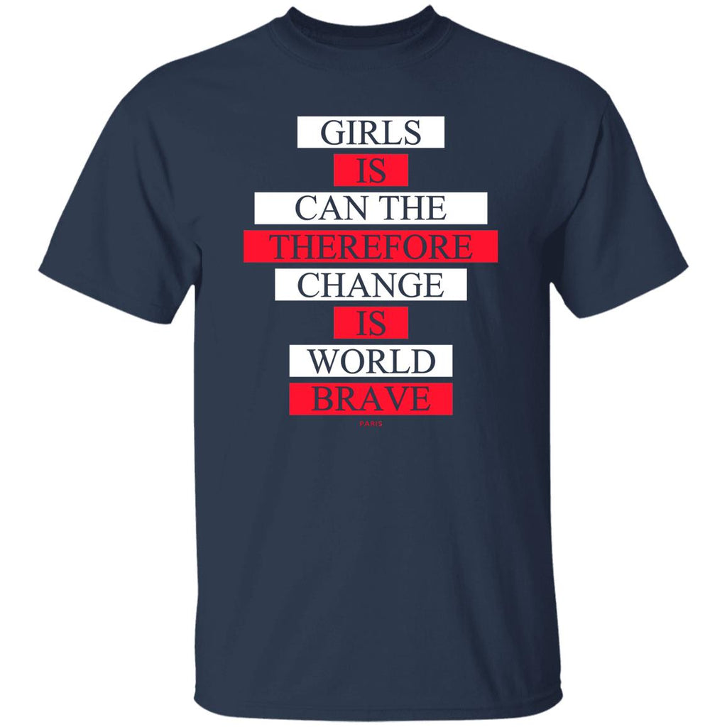 Girls Is Can The Therefore Change Is World Brave Shirt, Hoodie, Tank