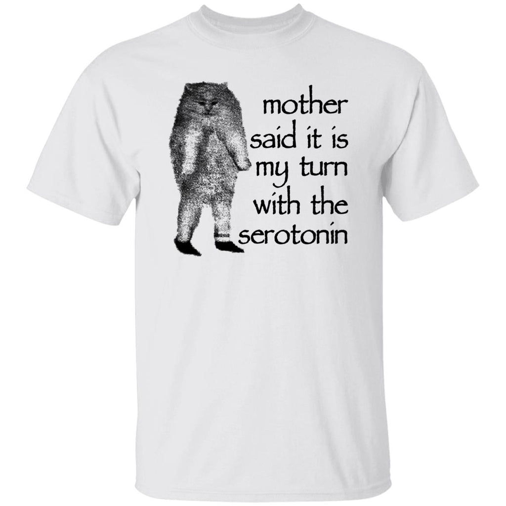 Mother Said It Is My Turn With The Serotonin Shirt, Hoodie, Tank