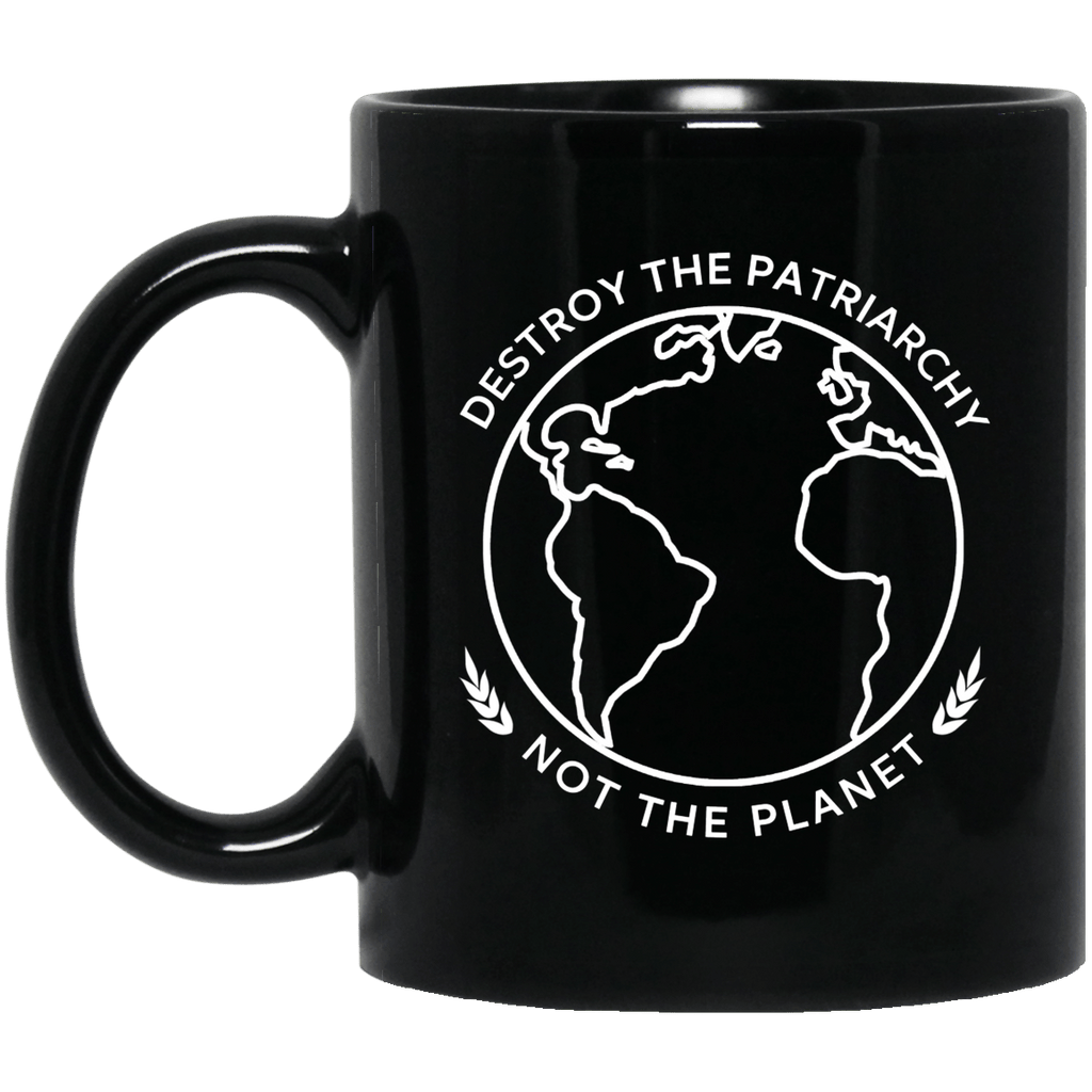 Destroy The Patriarchy Not The Planet Mug
