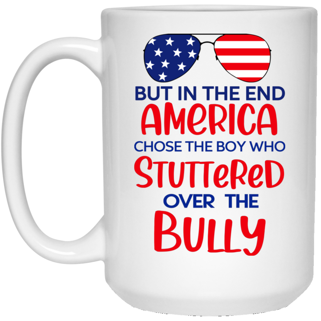 But In The End America Chose The Boy Who Stuttered Over The Bully Mug