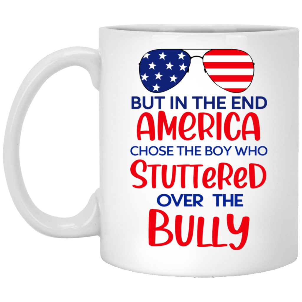But In The End America Chose The Boy Who Stuttered Over The Bully Mug