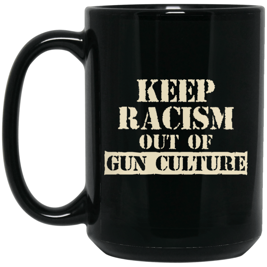 Keep Racism Out Of Gun Culture Mug