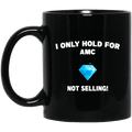 I Only Hold For AMC Not Selling Mug