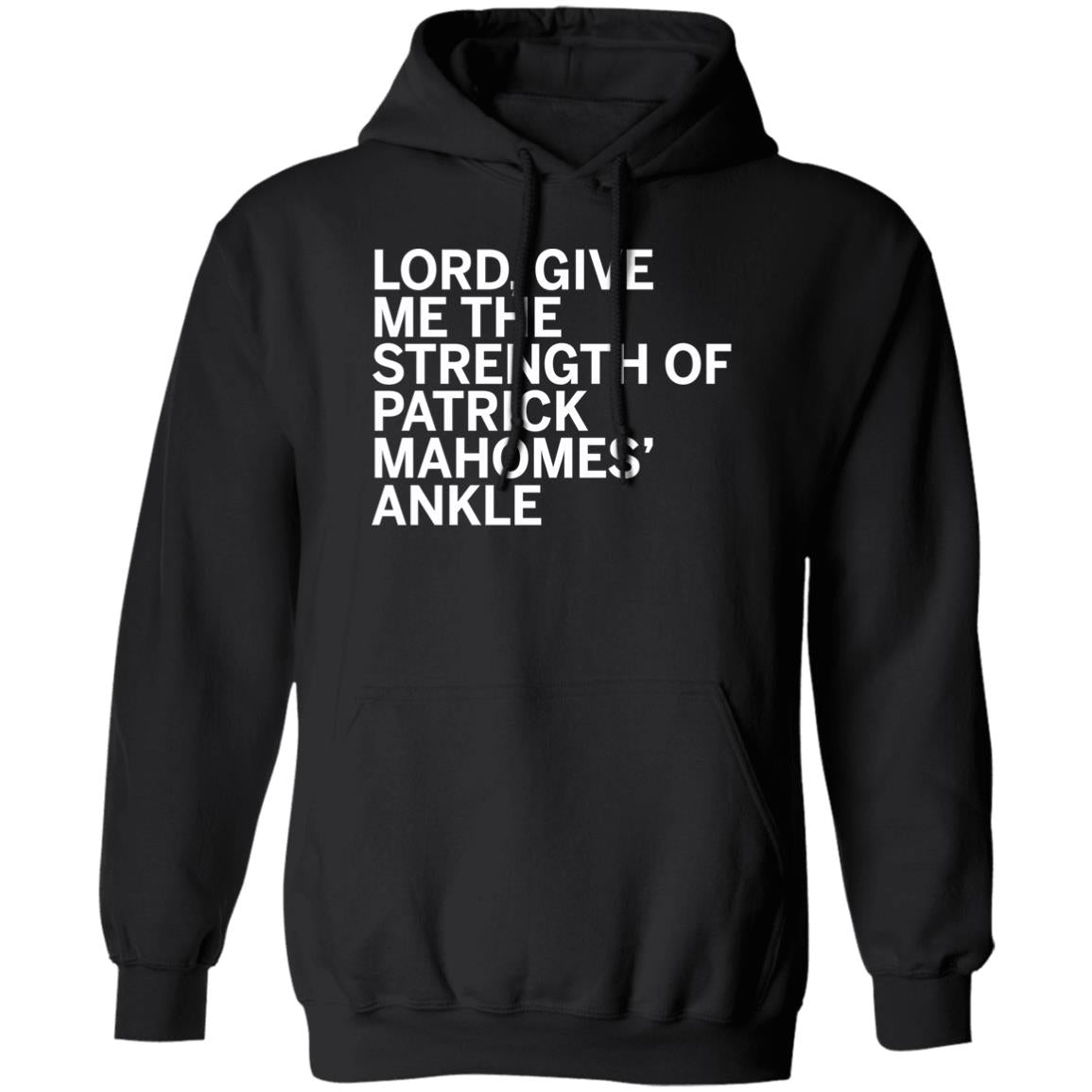 Lord Give Me The Strength Of Patrick Mahomes Ankle Hoodie