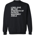 Lord Give Me The Strength Of Patrick Mahomes Ankle Sweatshirt