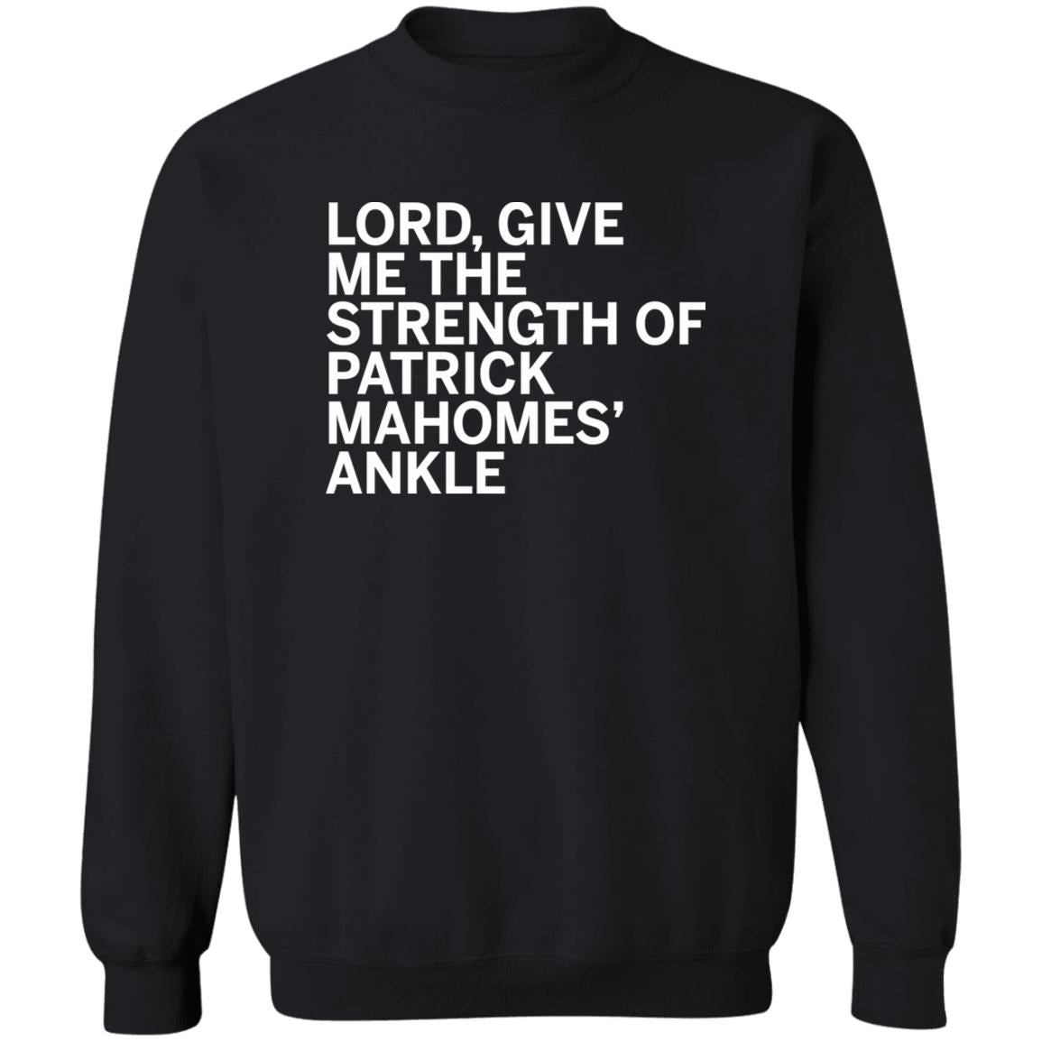 Lord Give Me The Strength Of Patrick Mahomes Ankle Sweatshirt