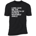Lord Give Me The Strength Of Patrick Mahomes Ankle Premium SS Shirt