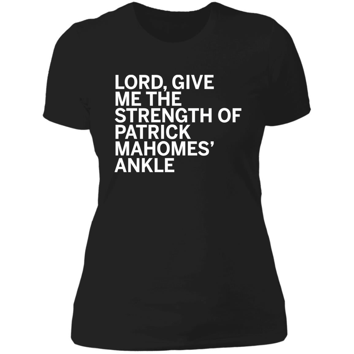 Lord Give Me The Strength Of Patrick Mahomes Ankle Boyfriend T-Shirt