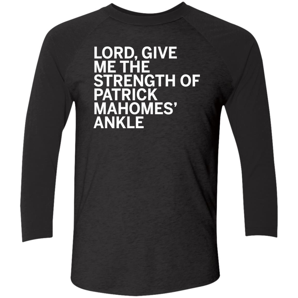 Lord Give Me The Strength Of Patrick Mahomes Ankle Sleeve Raglan T-Shirt