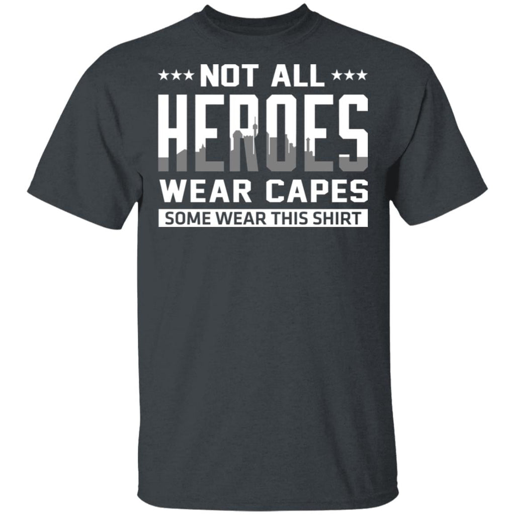 Not All Heroes Wear Capes Some Wear This Shirt Shirt, Hoodie, Tank
