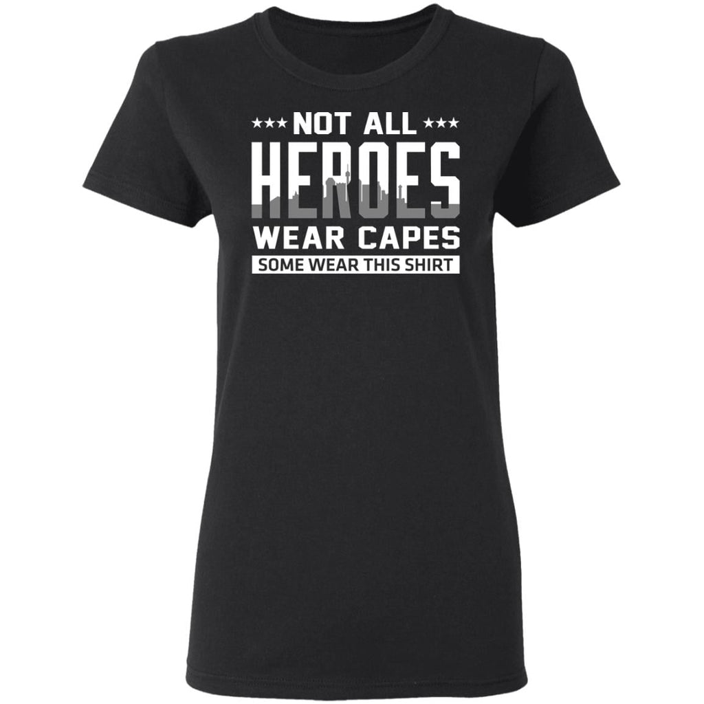 Not All Heroes Wear Capes Some Wear This Shirt Shirt, Hoodie, Tank