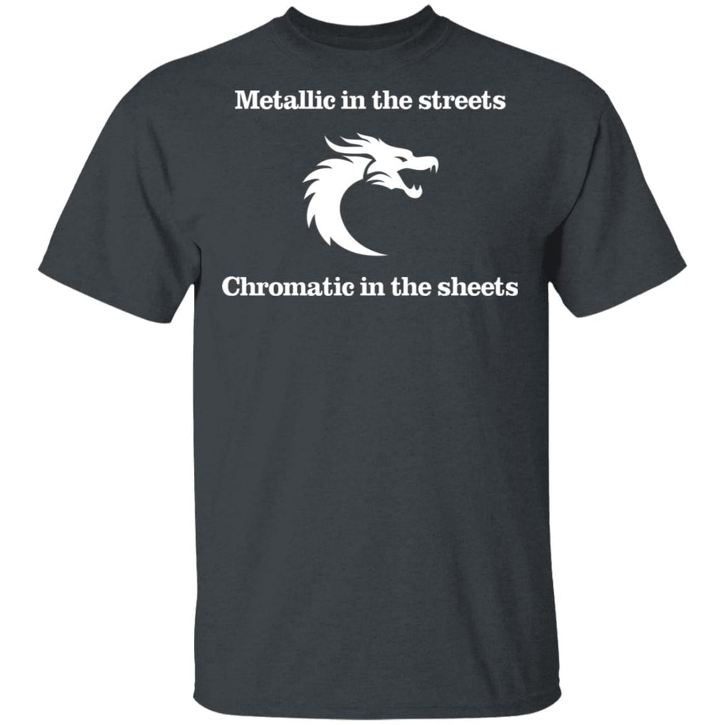 Metallic In The Streets Chromatic In The Sheets Shirt, Hoodie, Tank