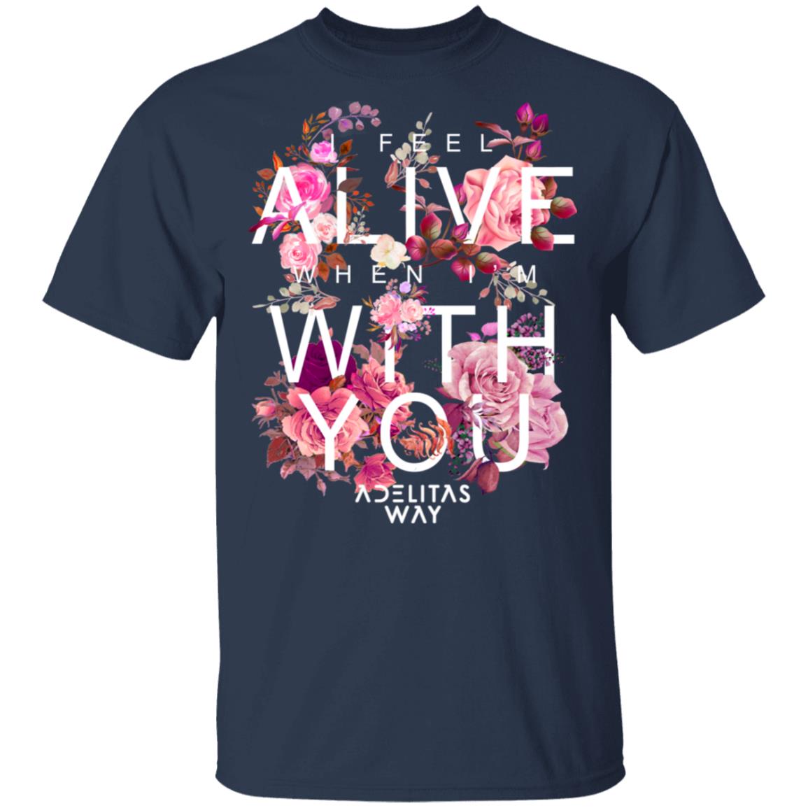 I Feel Alive When I’m With You – Adelitas Way Shirt, Hoodie, Tank