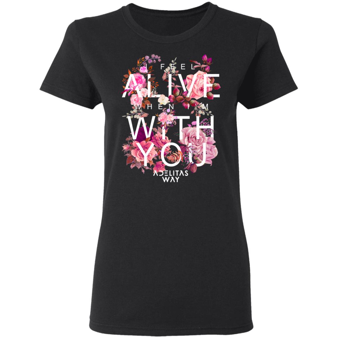 I Feel Alive When I’m With You – Adelitas Way Shirt, Hoodie, Tank