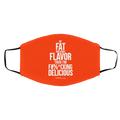 If Fat Means Flavor Then I’m Fucking Delicious Face Mask