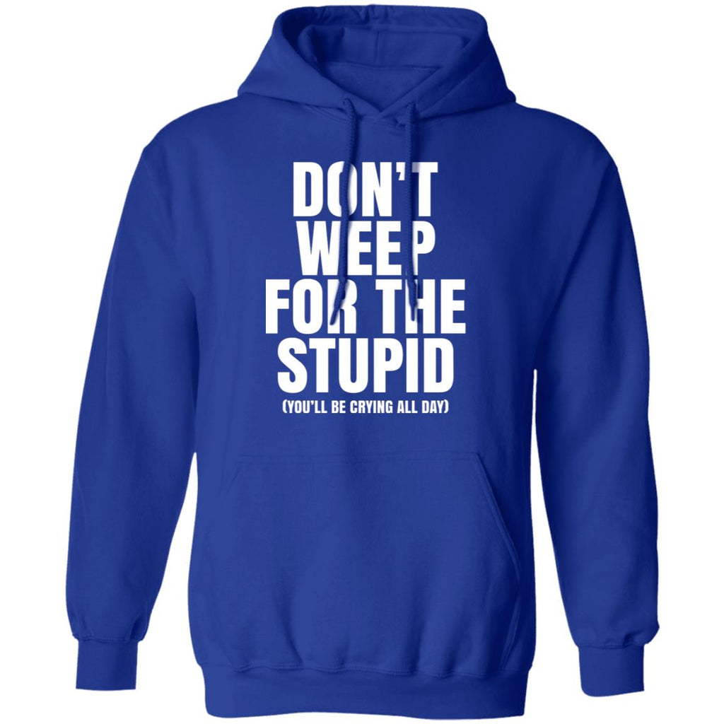 Don’t Weep For The Stupid You’ll Be Crying All Day Alexander Anderson Shirt, Hoodie, Tank