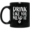 Drink Like You Mead It Mug