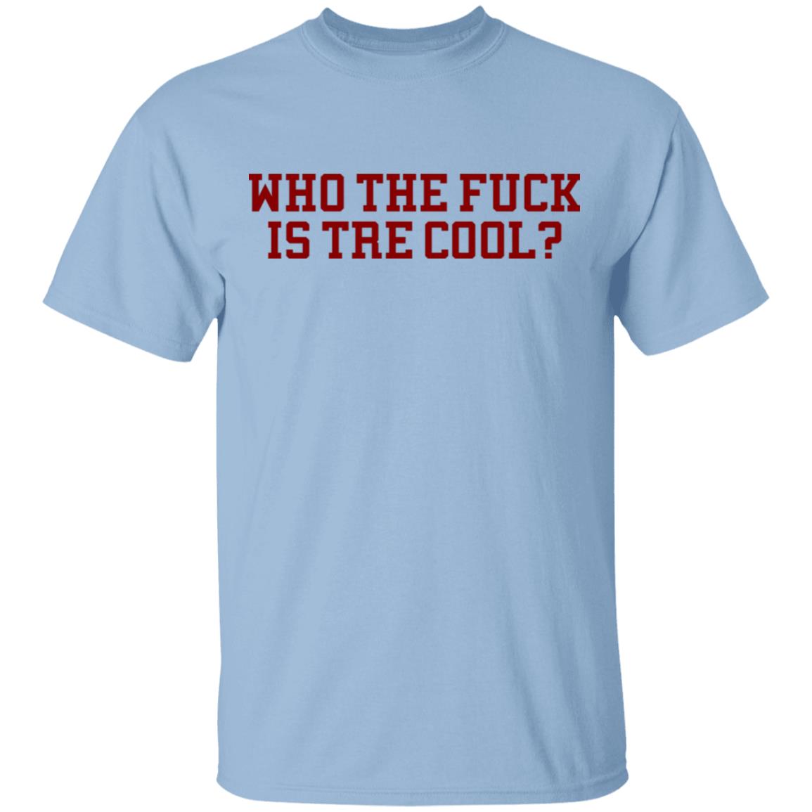 Who The Fuck Is Tre Cool Billie Joe Shirt, Hoodie, Tank