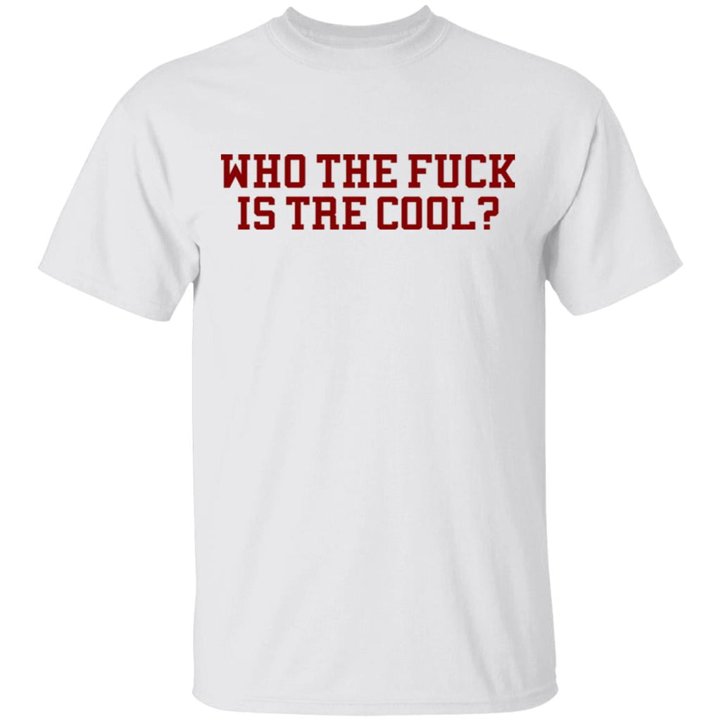 Who The Fuck Is Tre Cool Billie Joe Shirt, Hoodie, Tank