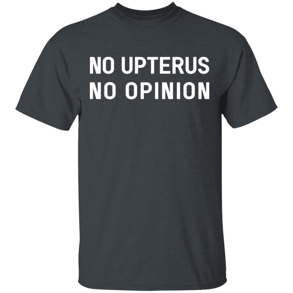 No Upterus No Opinion Shirt, Hoodie, Tank
