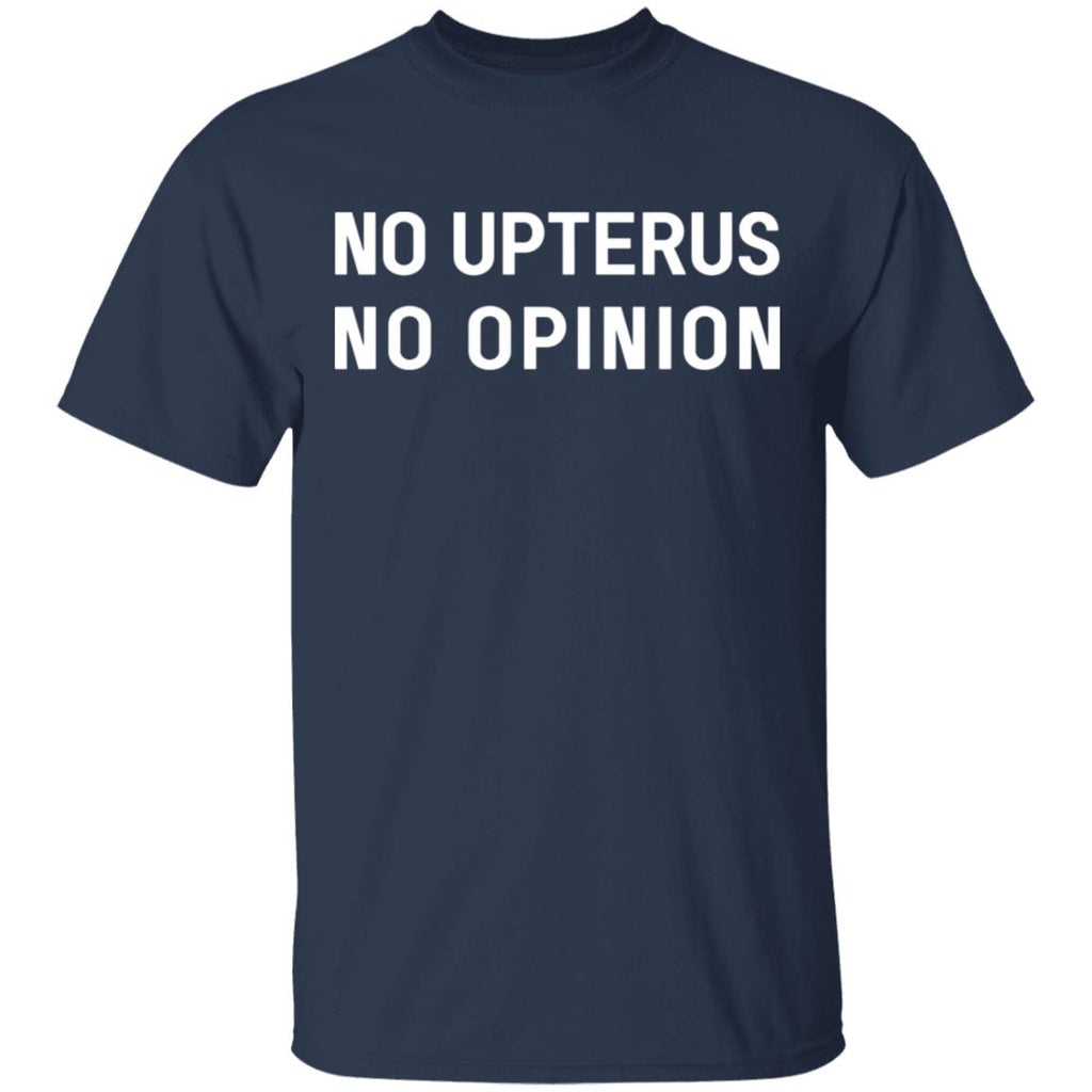 No Upterus No Opinion Shirt, Hoodie, Tank
