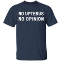 No Upterus No Opinion Shirt, Hoodie, Tank